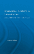 International Relations in Latin America: Peace and Security in the Southern Cone