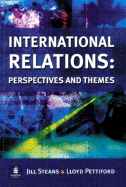 International Relations: Perspectives and Themes - Pettiford, Lloyd, and Poku, Nana, and Steans, Jill