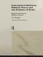 International Relations, Political Theory and the Problem of Order: Beyond International Relations Theory?