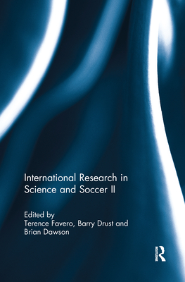 International Research in Science and Soccer II - Favero, Terence (Editor), and Drust, Barry (Editor), and Dawson, Brian (Editor)