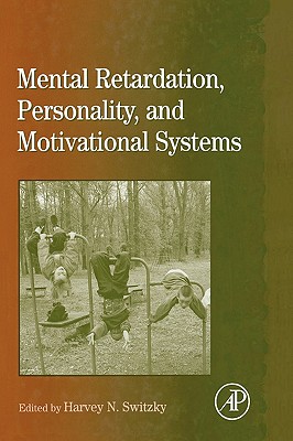 International Review of Research in Mental Retardation: Mental Retardation, Personality, and Motivational Systems Volume 31 - Glidden, Laraine Masters (Editor), and Switzky, Harvey N