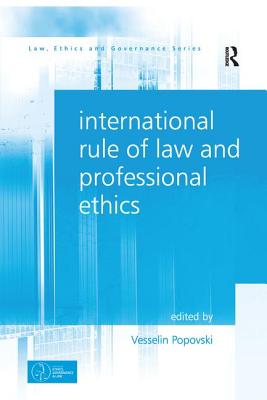 International Rule of Law and Professional Ethics - Popovski, Vesselin