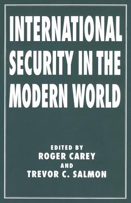 International Security in the Modern World - Salmon, Trevor C., and Carey, Roger (Editor)