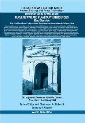 International Seminar on Nuclear War and Planetary Emergencies - 32nd Session: The 32nd Session of International Seminars and International Collaboration - Ragaini, Richard C (Editor)