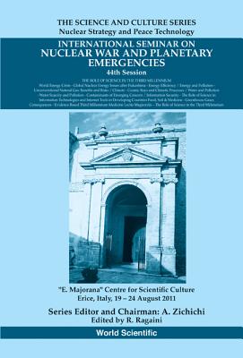 International Seminar on Nuclear War and Planetary Emergencies - 44th Session: The Role of Science in the Third Millennium - Ragaini, Richard C (Editor)