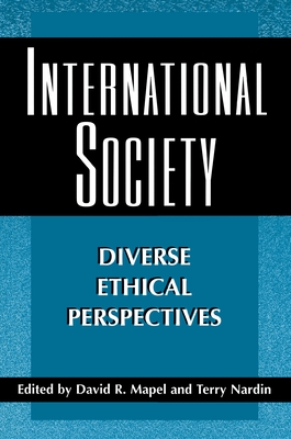 International Society: Diverse Ethical Perspectives - Mapel, David R (Editor), and Nardin, Terry (Editor)