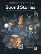 International Sound Stories: Folk Tales, Fables, and Poems for the Music Classroom, Book & Online PDF