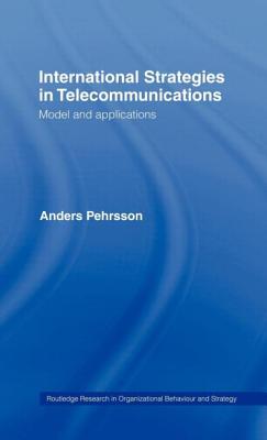 International Strategies in Telecommunications: Model and Applications - Pehrsson, Anders
