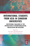 International Students from Asia in Canadian Universities: Institutional Challenges at the Intersection of Internationalization, Racialization and Inclusion