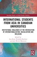 International Students from Asia in Canadian Universities: Institutional Challenges at the Intersection of Internationalization, Racialization and Inclusion