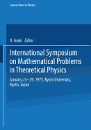 International Symposium on Mathematical Problems in Theoretical Physics: January 23-29, 1975, Kyoto University, Kyoto/Japan
