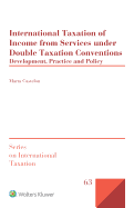 International Taxation of Income from Services Under Double Taxation Conventions: Development, Practice and Policy