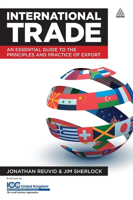 International Trade: An Essential Guide to the Principles and Practice of Export - Reuvid, Jonathan, and Sherlock, Jim