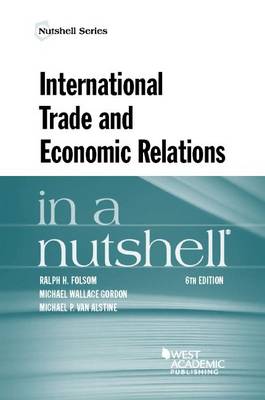 International Trade and Economic Relations in a Nutshell - Folsom, Ralph, and Gordon, Michael, and Alstine, Michael Van