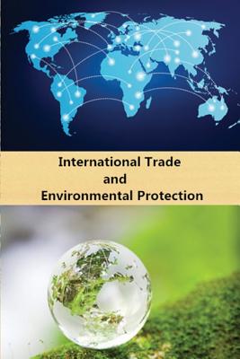 International Trade and Environmental Protection - Wei, Haijun