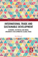 International Trade and Sustainable Development: Economic, Historical and Moral Arguments for Asymmetric Global Trade