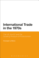 International Trade in the 1970s: The US, the EC and the Growing Pressure of Protectionism