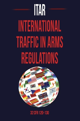 International Traffic in Arms Regulation (Itar) - Bennett, Jeffrey W, and Department of State