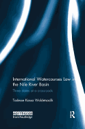 International Watercourses Law in the Nile River Basin: Three States at a Crossroads