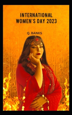 international women's day 2023: International Women's Day (IWD) is a global day - Banks, Q