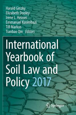 International Yearbook of Soil Law and Policy 2017 - Ginzky, Harald (Editor), and Dooley, Elizabeth (Editor), and Heuser, Irene L. (Editor)