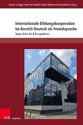 Internationale Bildungskooperation Im Bereich Deutsch ALS Fremdsprache: State of the Art & Perspektiven - Adamczak-Krysztofowicz, Sylwia (Editor), and Jentges, Sabine (Editor), and Siebold, Kathrin (Editor)