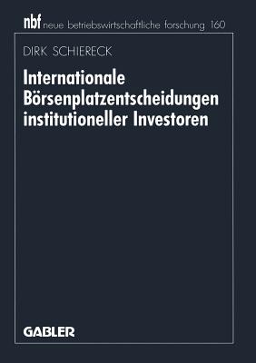 Internationale Borsenplatzentscheidungen Institutioneller Investoren - Schiereck, Dirk