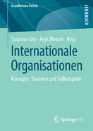 Internationale Organisationen: Konzepte, Theorien Und Fallbeispiele