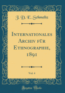 Internationales Archiv Fr Ethnographie, 1891, Vol. 4 (Classic Reprint)