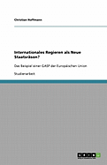 Internationales Regieren als Neue Staatsr?son?: Das Beispiel einer GASP der Europ?ischen Union