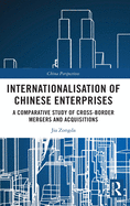Internationalisation of Chinese Enterprises: A Comparative Study of Cross-border Mergers and Acquisitions