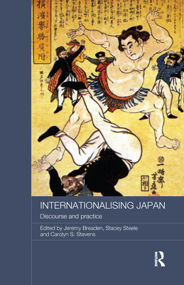 Internationalising Japan: Discourse and Practice - Breaden, Jeremy (Editor), and Steele, Stacey (Editor), and Stevens, Carolyn (Editor)