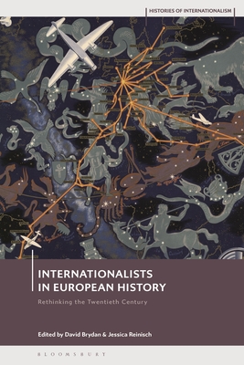 Internationalists in European History: Rethinking the Twentieth Century - Brydan, David (Editor), and Reinisch, Jessica (Editor)