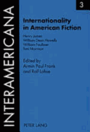 Internationality in American Fiction: Henry James - William Dean Howells - William Faulkner - Toni Morrison