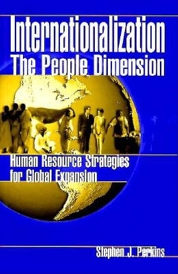 Internationalization: The People Dimension: Human Resource Strategies for Global Expansion - Perkins, Stephen J