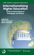 Internationalizing Higher Education: Critical Explorations of Pedagogy and Policy