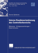 Interne Kundenorientierung Des Controllerbereichs: Messung - Erfolgsauswirkungen - Determinanten