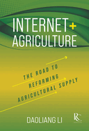 Internet+ Agriculture: The Road to Reforming Agricultural Supply