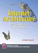 Internet Architecture: An Introduction to IP Protocols
