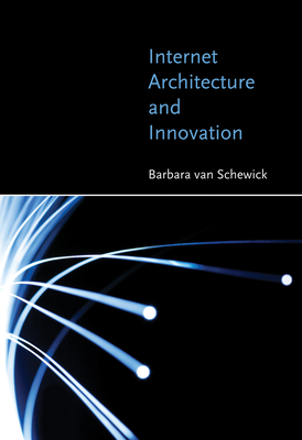 Internet Architecture and Innovation - Van Schewick, Barbara