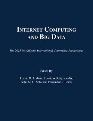 Internet Computing and Big Data - Arabnia, Hamid R (Editor), and Deligiannidis, Leonidas (Editor), and Solo, Ashu M G (Editor)