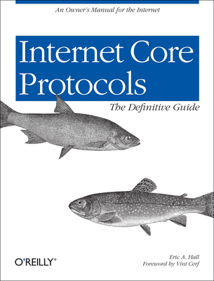 Internet Core Protocols: The Definitive Guide - Hall, Eric, Dr.