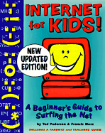 Internet for Kids!: A Beginner's Guide to Surfing the Net - Pedersen, Ted, and Moss, Francis, and Costantino, Francis (Illustrator)