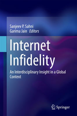 Internet Infidelity: An Interdisciplinary Insight in a Global Context - Sahni, Sanjeev P (Editor), and Jain, Garima, Dr. (Editor)