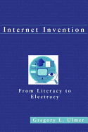 Internet Invention: From Literacy to Electracy
