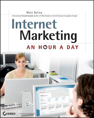 Internet Marketing: An Hour a Day - Bailey, Matt