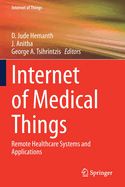 Internet of Medical Things: Remote Healthcare Systems and Applications