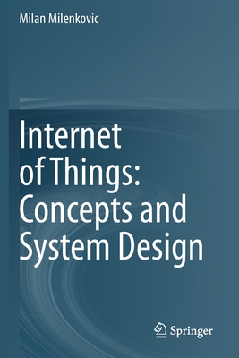 Internet of Things: Concepts and System Design - Milenkovic, Milan