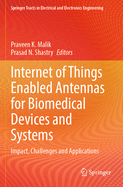 Internet of Things Enabled Antennas for Biomedical Devices and Systems: Impact, Challenges and Applications