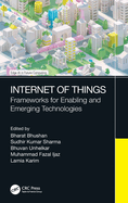 Internet of Things: Frameworks for Enabling and Emerging Technologies